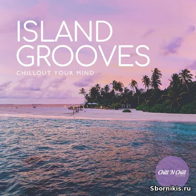 VA - Island Grooves: Chillout Your Mind (2026) MP3 VA - Island Grooves: Chillout Your Mind (2026) MP3