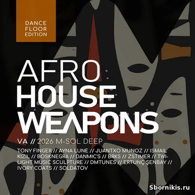 VA - Afro House Weapons: Dancefloor Edition 2026 (2026) MP3 VA - Afro House Weapons: Dancefloor Edition 2026 (2026) MP3