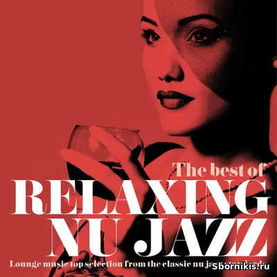 VA - The Best of Relaxing Nu Jazz [Lounge Music Top Selection from the VA - The Best of Relaxing Nu Jazz [Lounge Music Top Selection from the
