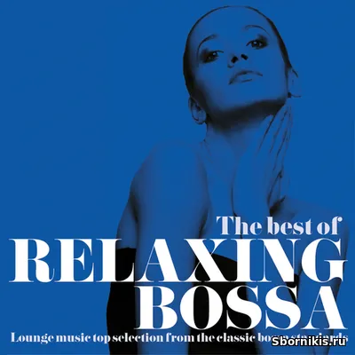 VA - The Best of Relaxing Bossa [Lounge Music Top Selection from the C VA - The Best of Relaxing Bossa [Lounge Music Top Selection from the C