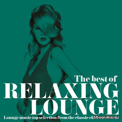 VA - The Best of Relaxing Lounge [Lounge Music Top Selection from the VA - The Best of Relaxing Lounge [Lounge Music Top Selection from the